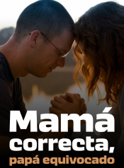 Mamá correcta, papá equivocado