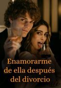 Enamorarme de ella después del divorcio