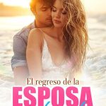 El regreso de la esposa no deseada