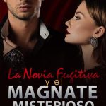 La Novia Fugitiva y el Magnate Misterioso
