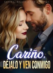 Cariño, dèjalo y ven conmigo