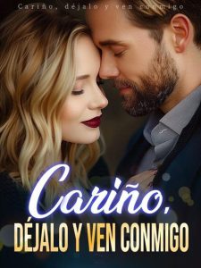 Cariño, dèjalo y ven conmigo