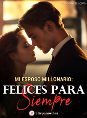 Mi esposo millonario: Felices para siempre