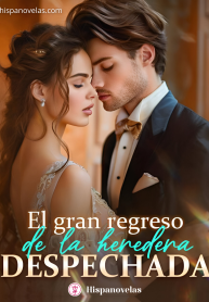 El gran regreso de la heredera despechada