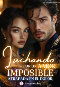 Luchando por un Amor Imposible: Atrapada en el Dolor
