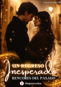 Un Regreso Inesperado: Rencores del pasado