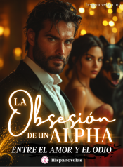La Obsesión de un Alfa: Entre el amor y el odio
