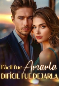 Fácil fue amarla, difícil fue dejarla