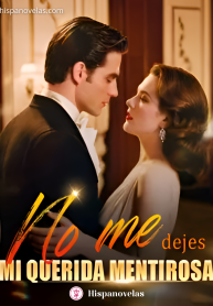 No me dejes, mi querida mentirosa