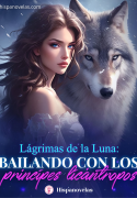 Lágrimas de la Luna: Bailando con los príncipes licántropos