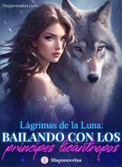 Lágrimas de la Luna: Bailando con los príncipes licántropos
