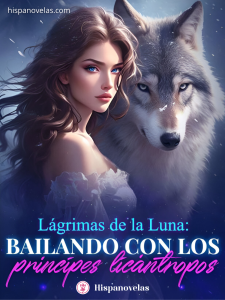 Lágrimas de la Luna: Bailando con los príncipes licántropos