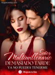 Señor multimillonario: Demasiado tarde, ya no puedes tenerme