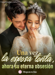 Una vez la esposa tonta, ahora su eterna obsesión