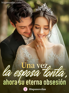 Una vez la esposa tonta, ahora su eterna obsesión
