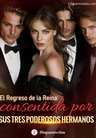 El Regreso de la Reina: consentida por sus tres poderosos hermanos