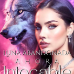 Luna abandonada: Ahora intocable