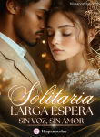 La Solitaria Larga Espera: Sin voz, sin amor