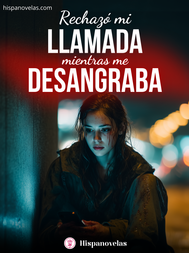 Rechazó mi llamada mientras me desangraba