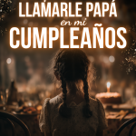 Solo quería llamarle papá en mi cumpleaños