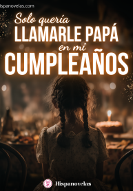 Solo quería llamarle papá en mi cumpleaños