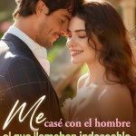 Me casé con el hombre al que llamaban indeseable