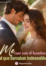 Me casé con el hombre al que llamaban indeseable
