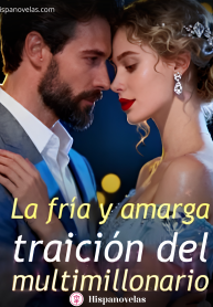 La fría y amarga traición del multimillonario
