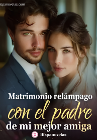 Matrimonio relámpago con el padre de mi mejor amiga