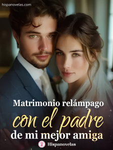 Matrimonio relámpago con el padre de mi mejor amiga