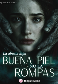 La abuela dijo buena piel. No la rompas.