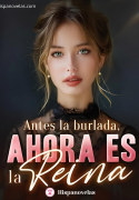 Antes la burlada, ahora es la reina
