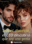 Tras el divorcio, el CEO descubrió que soy una genio
