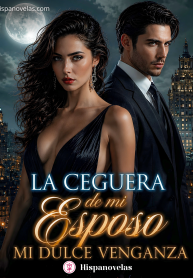 La ceguera de mi esposo Mi dulce venganza (1)