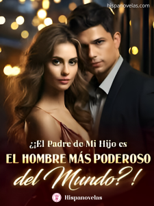 ¿¡El Padre de Mi Hijo es el Hombre Más Poderoso del Mundo?!