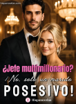 ¿Jefe multimillonario jefe multimillonario, ¡no solo un esposo posesivo! (1)