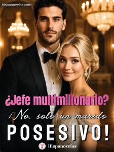 ¿Jefe multimillonario? ¡No, solo un marido posesivo!