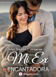 Amor, traición y venganza. Mi ex encantadora.