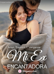 Amor, traición y venganza. Mi ex encantadora.