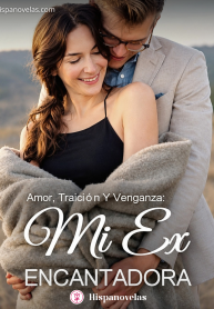Amor, traición y venganza. Mi ex encantadora.